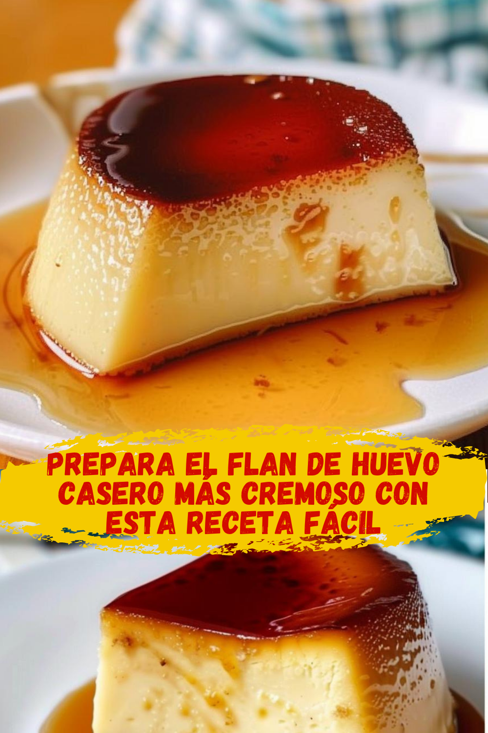Flan Extra Cremoso Flan de huevo casero y fácil con suave salsa de caramelo